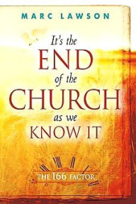 Title: It's the End of the Church as We Know It, Author: Marc Lawson