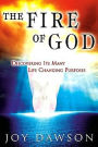 The Fire of God: Discovering Its Many Life-Changing Purposes