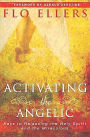 Activating the Angelic: Keys to Releasing the Holy Spirit