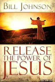 Title: Release the Power of Jesus, Author: Bill Johnson