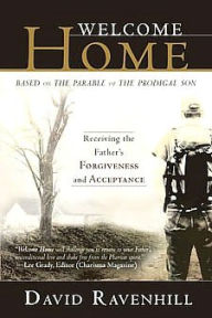 Title: Welcome Home: Receiving the Father's Forgiveness and Acceptance, Author: David Ravenhill