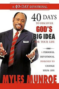 Title: 40 Days to Discovering God's Big Idea for You, Author: Myles Munroe