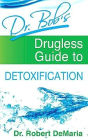 Dr. Bob's Drugless Guide to Detoxification