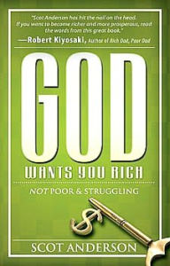 Title: God Wants You Rich: Not Poor and Struggling, Author: Scot Anderson