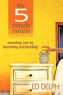 The Five Minute Miracle: Starting Each Day with Radiant Inspiration