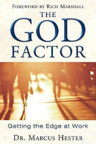 Title: The God Factor: Getting the Edge at Work, Author: Marcus Hester