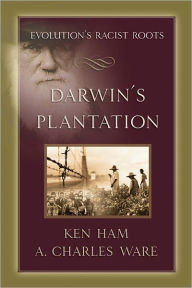 Title: Darwin's Plantation, Author: Ken Ham