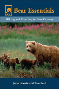 Title: NOLS Bear Essentials: Hiking and Camping in Bear Country, Author: John and Reed Gookin