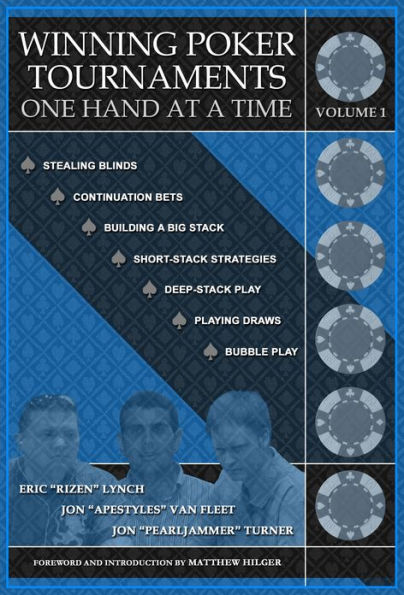 Winning Poker Tournaments One Hand at a Time Volume 1