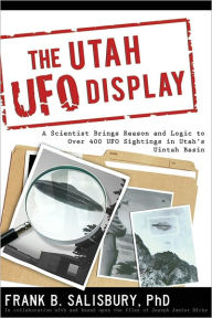 Title: The Utah UFO Display: A Biologist's Report, Author: Frank B. Salisbury