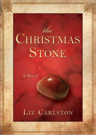 Title: The Christmas Stone, Author: Liz Carlston