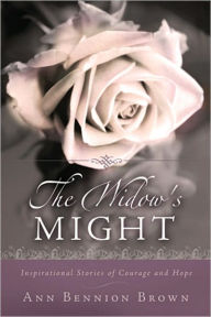 Title: The Widow's Might: Inspirational Stories of Courage and Hope, Author: Ann Brown