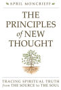 The Principles of New Thought: Tracing Spiritual Truth from The Source to The Soul