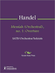 Title: Messiah (Orchestral), no. 1: Overture, Author: George Frideric Handel