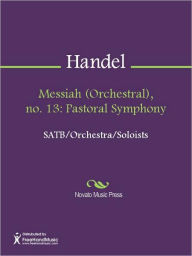 Title: Messiah (Orchestral), no. 13: Pastoral Symphony, Author: George Frideric Handel