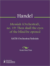 Title: Messiah (Orchestral), no. 19: Then shall the eyes of the blind be opened, Author: George Frideric Handel