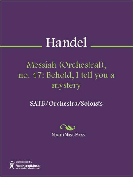 Messiah (Orchestral), no. 47: Behold, I tell you a mystery