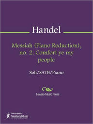 Title: Messiah (Piano Reduction), no. 2: Comfort ye my people, Author: George Frideric Handel