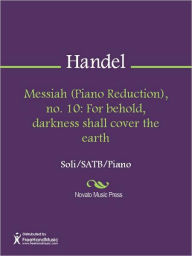 Title: Messiah (Piano Reduction), no. 10: For behold, darkness shall cover the earth, Author: George Frideric Handel