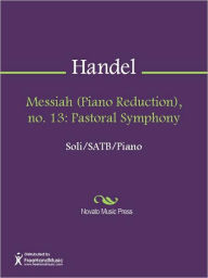Title: Messiah (Piano Reduction), no. 13: Pastoral Symphony, Author: George Frideric Handel