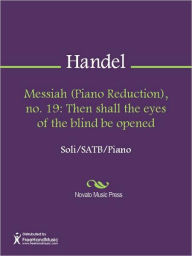 Title: Messiah (Piano Reduction), no. 19: Then shall the eyes of the blind be opened, Author: George Frideric Handel