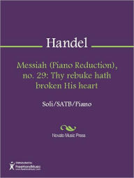 Title: Messiah (Piano Reduction), no. 29: Thy rebuke hath broken His heart, Author: George Frideric Handel