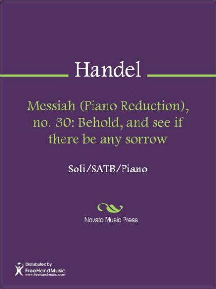 Messiah (Piano Reduction), no. 30: Behold, and see if there be any sorrow