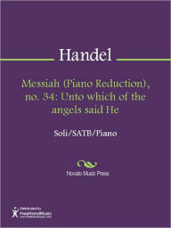 Title: Messiah (Piano Reduction), no. 34: Unto which of the angels said He, Author: George Frideric Handel