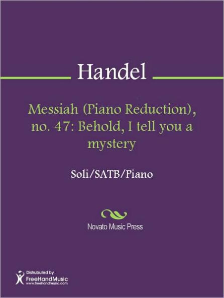 Messiah (Piano Reduction), no. 47: Behold, I tell you a mystery