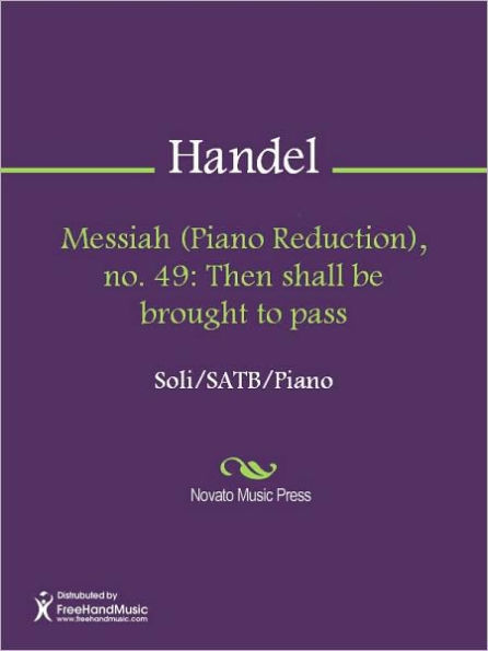 Messiah (Piano Reduction), no. 49: Then shall be brought to pass