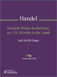 Title: Messiah (Piano Reduction), no. 53: Worthy is the Lamb, Author: George Frideric Handel