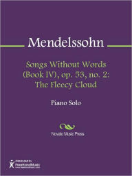 Title: Songs Without Words (Book IV), op. 53, no. 2: The Fleecy Cloud, Author: Felix Mendelssohn