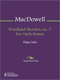 Title: Woodland Sketches, no. 7: For Uncle Remus, Author: Edward Alexander MacDowell