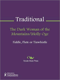 Title: The Dark Woman of the Mountains/Molly Oge, Author: Traditional