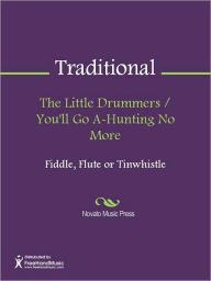 Title: The Little Drummers / You'll Go A-Hunting No More, Author: Traditional