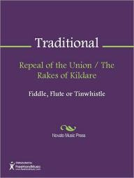 Title: Repeal of the Union / The Rakes of Kildare, Author: Traditional