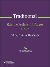 Title: Skin the Peelers / A Fig for a Kiss, Author: Traditional