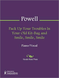 Title: Pack Up Your Troubles In Your Old Kit-Bag and Smile, Smile, Smile, Author: Felix Powell