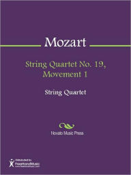 Title: String Quartet No. 19, Movement 1, Author: Wolfgang Amadeus Mozart