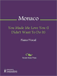 Title: You Made Me Love You (I Didn't Want To Do It), Author: James Vincent Monaco
