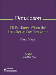 Title: I'll Be Happy When the Preacher Makes You Mine, Author: Walter Donaldson