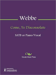 Title: Come, Ye Disconsolate, Author: Samuel Webbe