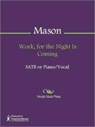 Title: Work, for the Night Is Coming, Author: Lowell Mason