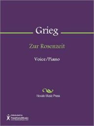 Title: Zur Rosenzeit, Author: Edvard Grieg