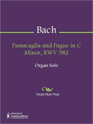 Title: Passacaglia and Fugue in C Minor, BWV 582, Author: Johann Sebastian Bach