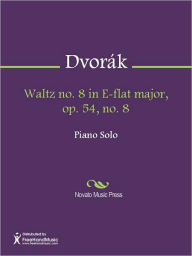 Title: Waltz no. 8 in E-flat major, op. 54, no. 8, Author: Antonin Dvorak