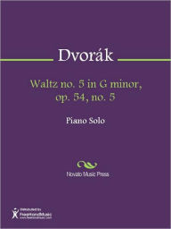 Title: Waltz no. 5 in G minor, op. 54, no. 5, Author: Antonin Dvorak
