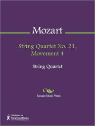 Title: String Quartet No. 21, Movement 4, Author: Wolfgang Amadeus Mozart