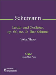 Title: Lieder und Gesange, op. 96, no. 3: Ihre Stimme, Author: Robert Schumann