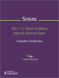 Title: The U.S. Field Artillery March (Horns Part), Author: John Philip Sousa